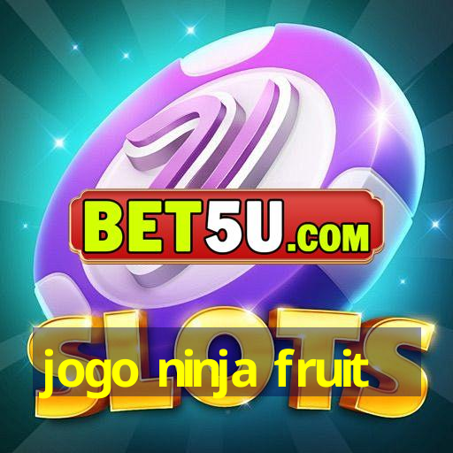 jogo ninja fruit